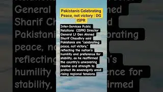 Pakistan Celebrates Peace, Not Victory | DG ISPR Powerful Message #deepwords #greatspeech #quotes