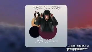 Ak Harsh - Make time fi mi (OFFICIAL AUDIO)