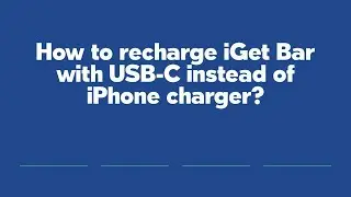 How to recharge iGet Bar with USB-C instead of iPhone charger?