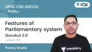 IAS 2021 | Gurukul 2.0 | Polity by Pankaj Shukla | Features of Parliamentary system