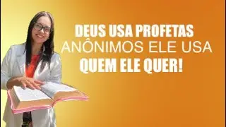1 Reis 20 Deus usa profetas an&ocirc;nimos, ele usa quem ele quer!