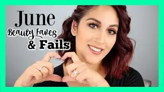June Beauty Favorites & Fails 2019