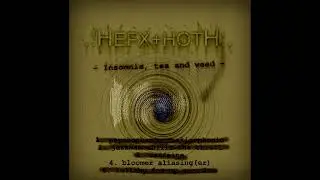 Hefxthoth - bloomer aliasing(er) [Copyleft music]