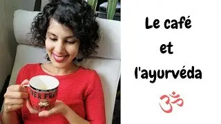 ☕ Le café et l'ayurvéda