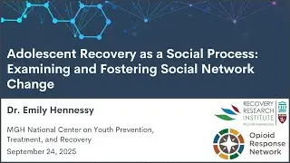 Adolescent Recovery as a Social Process: Examining and Fostering Social Network Change
