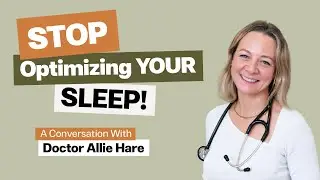 Sleep Doctor: Why Optimizing Sleep Can Make It Worse (Do This Instead)