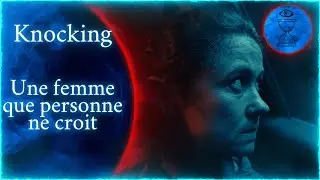Knocking (2021) - L'horreur de ne pas &ecirc;tre cru - Time Between