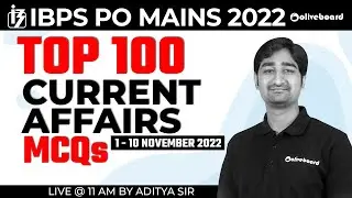IBPS PO Mains 2022 | Top 100 Current Affairs MCQs | 1 - 10 November 2022 | By Aditya Sir
