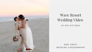The Wave Resort Wedding w/ Lindsay Lazare Photography :: NJ Videographer :: NST Pictures