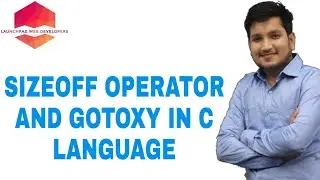 PART 11 : SIZEOFF OPERATOR AND GOTOXY IN C LANGUAGE 2020