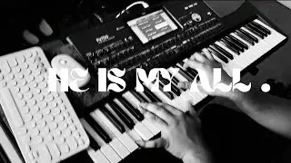 HE IS MY EVERYTHING | KEYS  COVER BY ASHER JOHN .