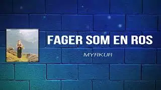 Myrku - Fager som en ros (Lyrics)