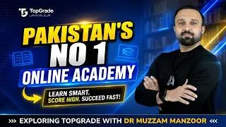 Pakistan's Leading Online Academy: A Deep Dive into TopGrade.pk with Dr. Muazzam Manzoor