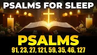 Best Deep Sleep Psalms: Psalm 91, 23, 27, 121, 59, 35, 46, 127 - Fall Asleep in God's Word
