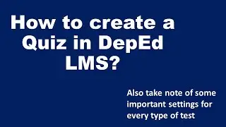 How to create a quiz in DepEd LMS? I Some shortcuts and settings you need to know.