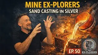 Mine EX-Plorers — EP50: Deeper Mines, Peak Tech & Hand-Cast Silver