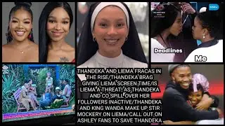 IS LIEMA A THREAT! AS THANDEKA & CO SPILL OVER HER FOLLOWERS INACTIVITY/ASHLEY FANS TO SAVE THANDEKA