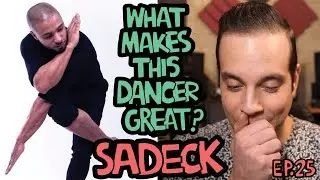 What Makes This Dancer Great?  Ep.25 SADECK