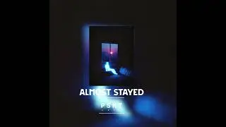 Almost Stayed (Original Mix) 