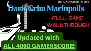 Dark Grim Mariupolis - FULL GAME WALKTHROUGH - Updated with ALL 4000 GAMERSCORE!