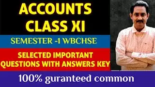 Class11 ACCOUNTANCY SEM -1 WBCHSE| Last minute suggestion for quick revision| Selected MCQ100%common