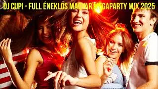 Dj Cupi - Full &Eacute;neklős Magyar Megaparty mix 2025