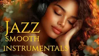 Smooth Jazz & Relaxing｜Cozy Instrumental Vibes to Slow Down