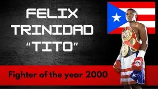 Tito Trinidad: The 2000 Fighter of the Year - Unstoppable Legacy & Iconic Fights!