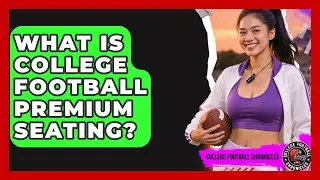 What Is College Football Premium Seating? - College Football Chronicles