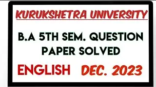 B.A 5th Sem. English Paper Solved ! Dec.2023 ! KUK ! By Rajni Ma'am !