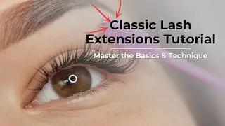 Classic Lash Extension Tutorial &ndash; How to Do Classic Lash Extensions for Beginners