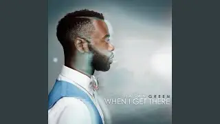 When I Get There