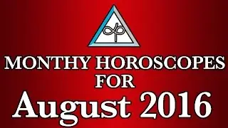 Monthly Horoscopes For August 2016 | Prakash Astrologer