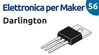 I transistor Darlington - Elettronica per Maker - Video 56