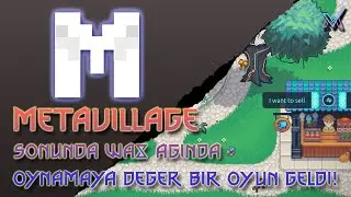 METAVILLAGE - SONUNDA WAX AĞINDA OYNAMAYA DEĞER BİR OYUN GELDİ!
