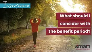 Insurance - What should I consider with the benefit period?