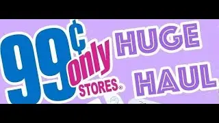 👑👑 HUGE All Name Brand 99 Cents Store Only Haul!! 👑👑