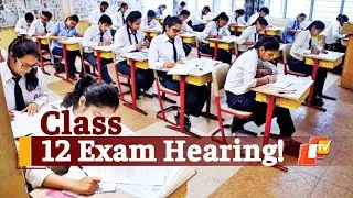 Cancellation of CBSE, ICSE Class 12 Exams: Decision Likely On Monday, SC Adjourns Hearing On Plea