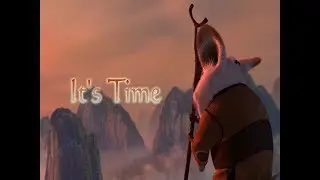 It's Time - Shifu (Kung Fu Panda)