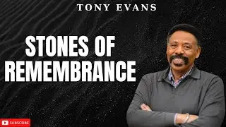 The Teaching - Stones of Remembrance | Tony Evans 2024