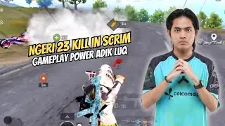 NGERI 23 KILL KAT SCRIM‼️GAMEPLAY POWER ADIK LUQ