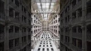 Cincinnati: Then Vs Now