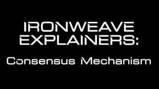 IronWeave: Consensus Mechanisms