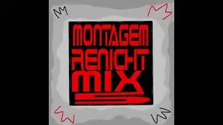 MONTAGEM RENICHT MIX 5 VERSION BRAZILIAN (ULTRA SLOWED) 