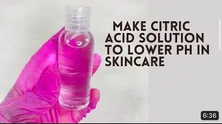 How to make citric acid solution to reduce ph in skincare