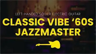 Left-Handed Squier CLASSIC VIBE &rsquo;60S Jazzmaster by Fender