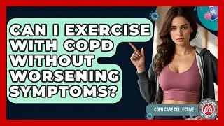 Can I Exercise With COPD Without Worsening Symptoms? - COPD Care Collective
