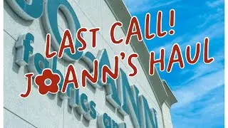 Last Call! Joann’s Haul!!