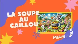 🎶🍲 La d&eacute;licieuse Soupe au Caillou &ndash; Chanson Dr&ocirc;le et &Eacute;ducative pour les Enfants
