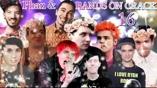 BANDS & PHAN ON CRACK #16